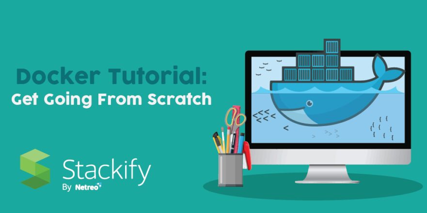 Docker Tutorial: Get Going From Scratch