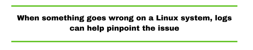 When something goes wrong on a Linux system, logs can help pinpoint the issue