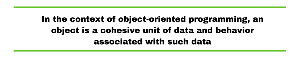 In the context of object-oriented programming, an object is a cohesive unit of data and behavior associated with such data | C# oops concepts