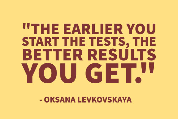 "The earlier you start the tests, the better results you get." - Oksana Levkovskaya